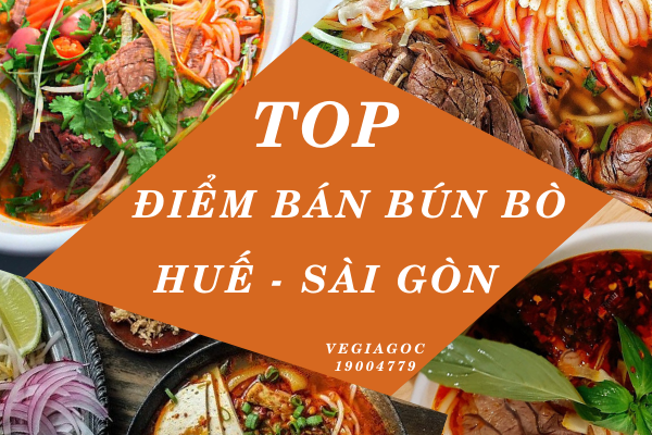 Top điểm bán bún bò Huế nổi tiếng ở Sài Gòn